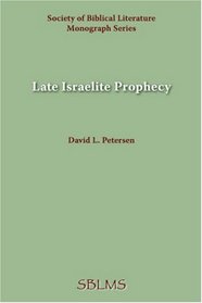 Late Israelite Prophecy: Studies in Deutro-prophetic Literature and in Chronicles (Society of Biblical Literature. Monograph Series, No 28) (Monograph series - Society of Biblical Literature)