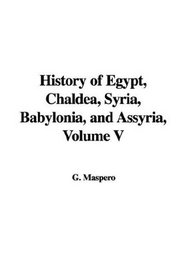 History of Egypt, Chaldea, Syria, Babylonia, and Assyria, Volume V