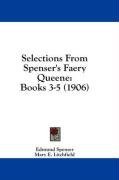 Selections From Spenser's Faery Queene: Books 3-5 (1906)