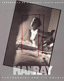 Man Ray: Photography and Its Double