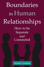 Boundaries in Human Relationships: How to Be Separate and Connected