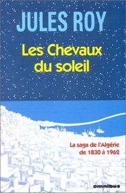 Les chevaux du soleil: Algerie, 1830-1962 (French Edition)