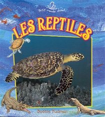 Les Reptiles (Le Petit Monde Vivant / Small Living World) (French Edition)