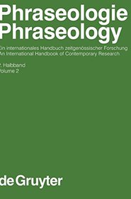 Phraseologie / Phraseology: An International Handbook of Contemporary Research: Volume 2 (Handbucher zur Sprach- und Kommunikationswissenschaft 28/2) (German and English Edition)