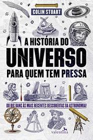 A Historia do Universo Para Quem Tem Pressa (Em Portugues do Brasil)