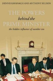 The Powers Behind the Prime Minister: The Hidden Influence of Number Ten