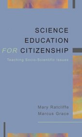 Science Education for Citizenship: Teaching Socio-Scientific Issues