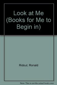 Look at Me (Books for Me to Begin in)