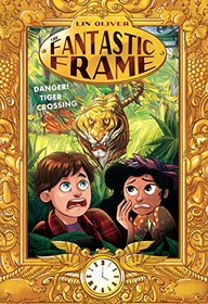 Danger! Tiger Crossing (Fantastic Frame, Bk 1)