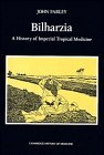 Bilharzia: A History of Imperial Tropical Medicine (Cambridge Studies in the History of Medicine)