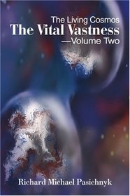 The Vital Vastness -- Volume Two: The Living Cosmos (v. 2)