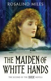 The Maiden of White Hands (Tristan and Isolde, Bk 2)