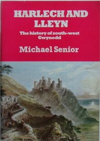 Harlech and Lleyn: The History of South-west Gwynedd