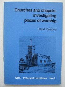 Churches and Chapels: Recording Places of Worship (Practical Handbooks)