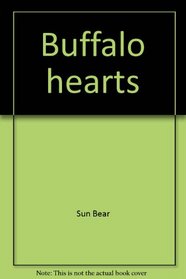 Buffalo hearts;: A native American's view of Indian culture, religion and history