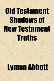 Old Testament Shadows of New Testament Truths