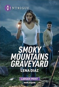 Smoky Mountains Graveyard (Tennessee Cold Case Story, Bk 5) (Harlequin Intrigue, No 2213) (Larger Print)