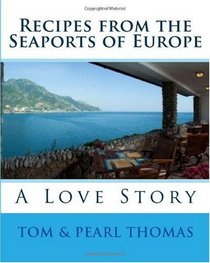 Recipes from the Seaports of Europe: A Love Story (Volume 1)