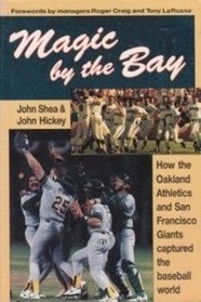 Magic by the Bay: How the Oakland Athletics and San Francisco Giants Captured the Baseball World