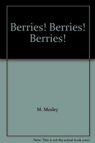 Berries! Berries! Berries!