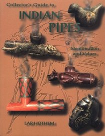 Collectors Guide to Indian Pipes Identification and Values: Identification and Values