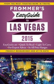 Frommer's EasyGuide to Las Vegas 2015 (Easy Guides)