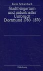 Stadtburgertum und industrieller Umbruch: Dortmund, 1780-1870 (Stadt und Burgertum) (German Edition)