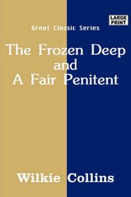 The Frozen Deep and A Fair Penitent
