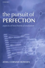 The Pursuit of Perfection: Aspects of Biochemical Evolution