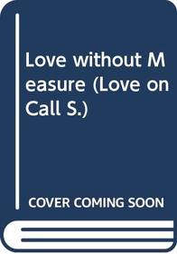 Love without Measure (Love on Call)