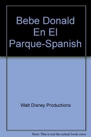 Bebe Donald En El Parque/Spanish (Spanish Edition)