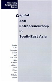 Capital and Entrepreneurship in South-East Asia (Studies in the Economies of East and Sou)