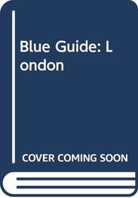 Blue Guide: London (Blue Guide London)