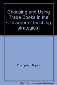 Choosing and Using Trade Books in the Classroom (Teaching strategies)