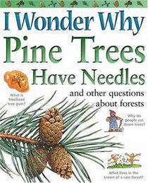I Wonder Why Pine Trees Have Needles: and Other Questions About Forests (I Wonder Why)