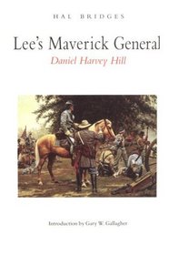Lee's Maverick General: Daniel Harvey Hill