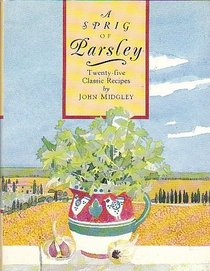 A Sprig of Parsley: Twenty-Five Classic Recipes (A Sprig of)