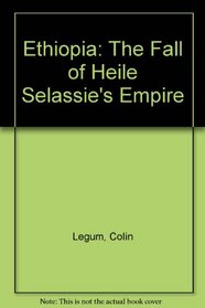 Ethiopia: The Fall of Heile Selassie's Empire