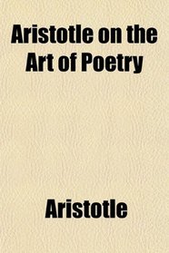 Aristotle on the Art of Poetry