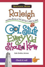 Raleigh and the State of North Carolina:: Cool Stuff Every Kid Should Know (Arcadia Kids)