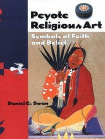 Peyote Religious Art: Symbols of Faith and Belief (Folk Art and Artists Series)