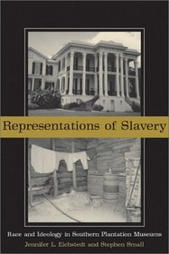 Representations of Slavery: Race and Ideology in Southern Plantation Museums