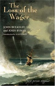 The Loss of the Wager: The Narratives of John Bulkeley and the Hon. John Byron (First Person Singular) (First Person Singular)