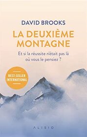 La deuxieme montagne : Si la reussite n'etait pas la ou vous le pensiez ? (The Second Mountain) (French Edition)
