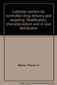 Colloidal carriers for controlled drug delivery and targeting: Modification, characterization, and in vivo distribution