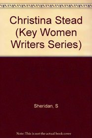 Christina Stead (Key Women Writers Series)