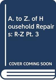 A. to Z. of Household Repairs: R-Z Pt. 3
