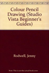Colour Pencil Drawing (Studio Vista Beginner's Guides)
