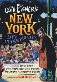 Will Eisner's New York: Life in the Big City: New York / The Building / City People Notebook / Invisible People