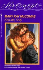 Kiss Me, Kelly (Loveswept, No 462)